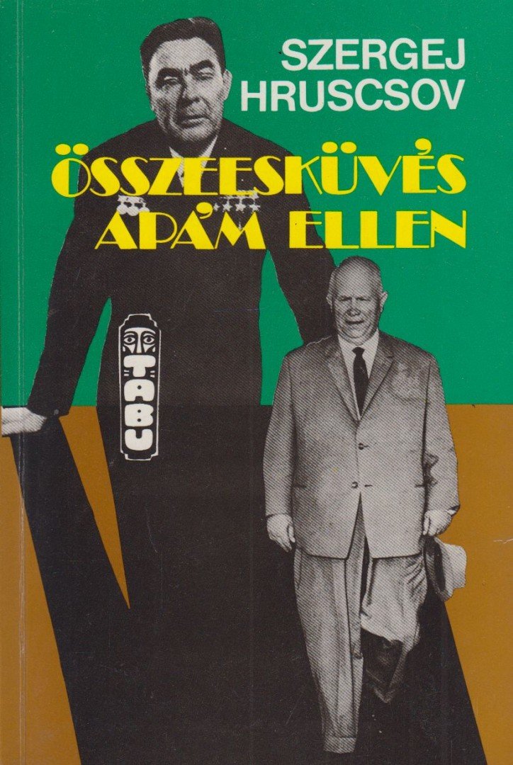 Hruscsov, Szergej - Összeesküvés apám ellen [antikvár]