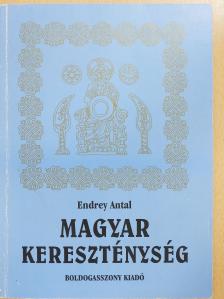 Endrey Antal - Magyar kereszténység (dedikált példány) [antikvár]