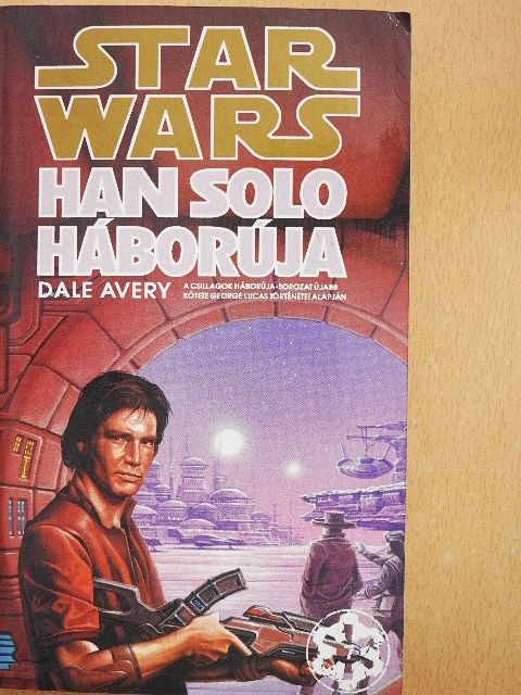 Dale Avery - Han Solo háborúja [antikvár]