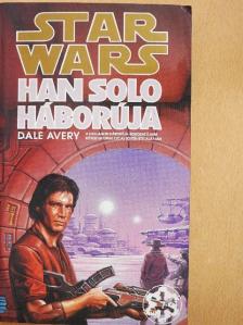 Dale Avery - Han Solo háborúja [antikvár]