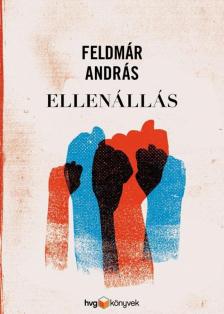 FELDMÁR ANDRÁS - Ellenállás [antikvár]