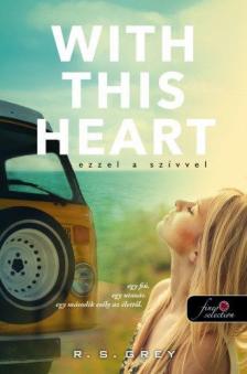 R.S. Grey - With This Heart  - Ezzel a szívvel [antikvár]