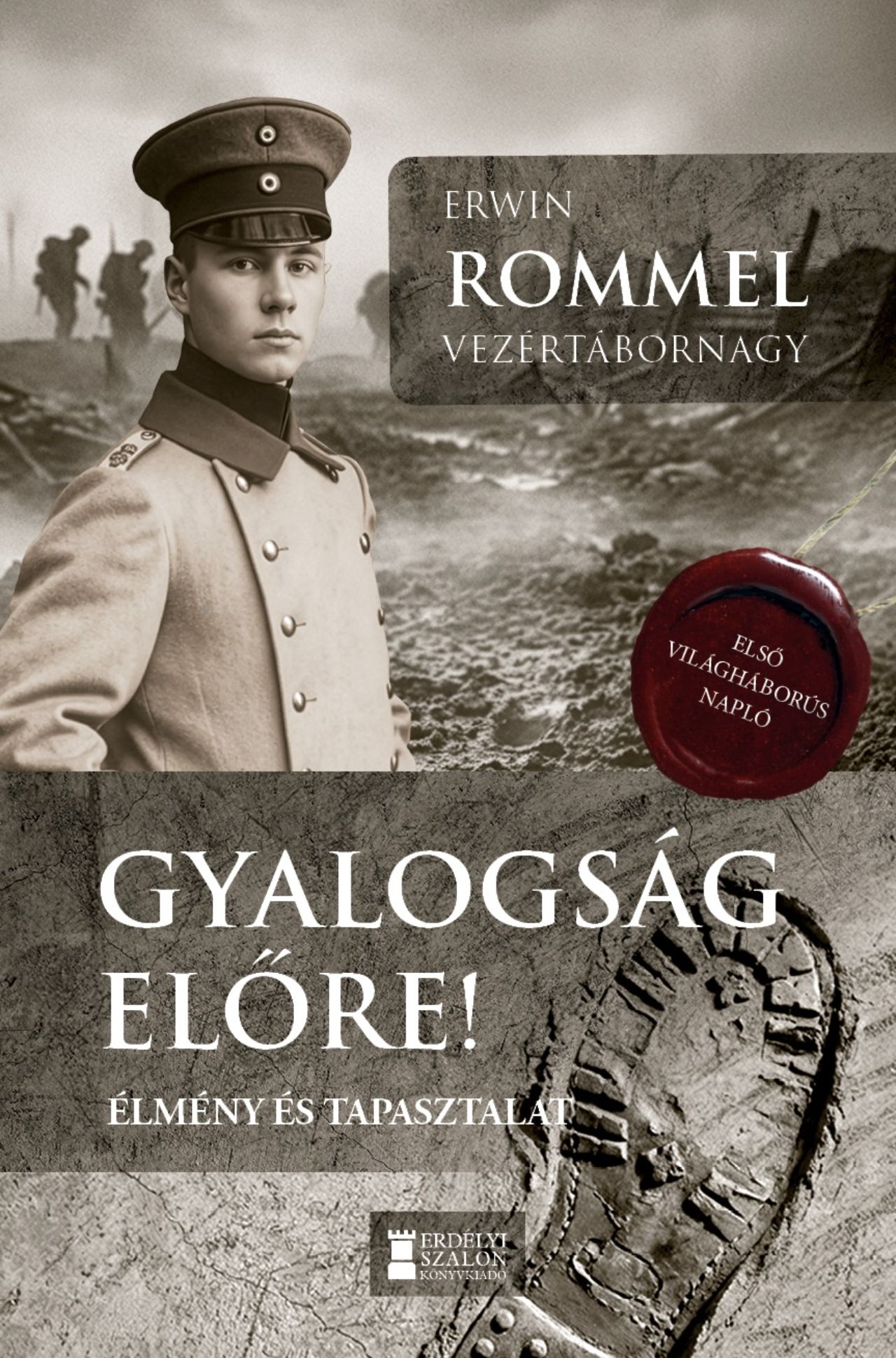 Erwin Rommel - Kovács Attila Zoltán[szerk.] - Gyalogság, előre!