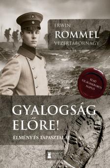 Erwin Rommel - Kovács Attila Zoltán[szerk.] - Gyalogság, előre!