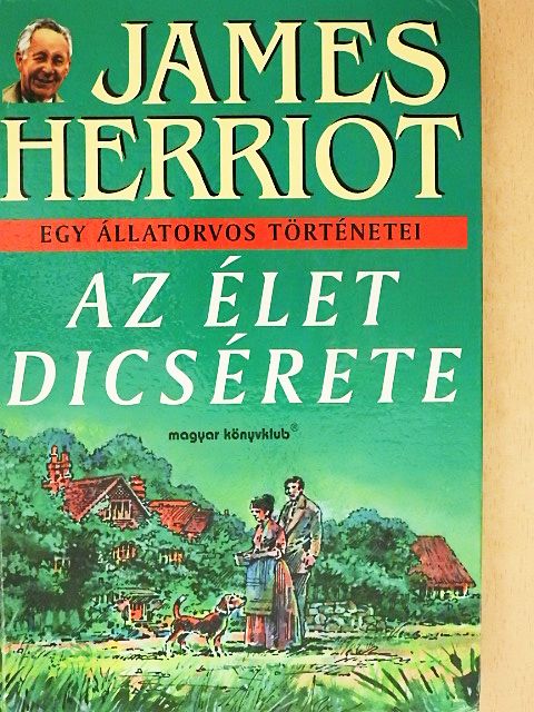 James Herriot - Az élet dicsérete [antikvár]