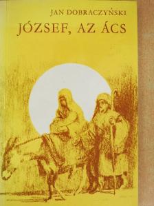 Jan Dobraczynski - József, az ács [antikvár]