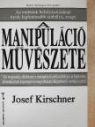 Josef Kirschner - A manipuláció művészete [antikvár]