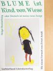 Helga Glantschnig - Blume ist Kind von Wiese [antikvár]