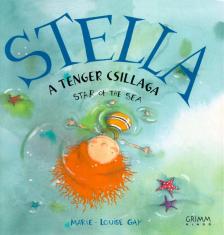 Marie-Louise Gay - Stella, a tenger csillaga - Stella, Star of the Sea [antikvár]