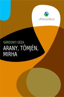 Gárdonyi Géza - Arany, tömjén, mirha [eKönyv: epub, mobi]