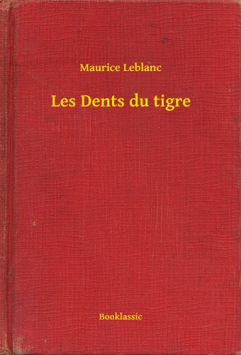 Maurice Leblanc - Les Dents du tigre [eKönyv: epub, mobi]