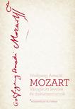 Wolfgang Amadé Mozart - Mozart - Válogatott levelek és dokumentumok