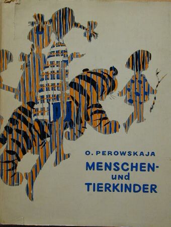 Olga Perowskaja - Menschen- und Tierkinder [antikvár]