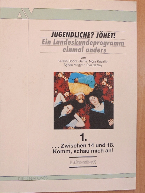 Éva Szalay - Jugendliche? Jöhet! Ein Landeskundeprogramm einmal anders 1. [antikvár]