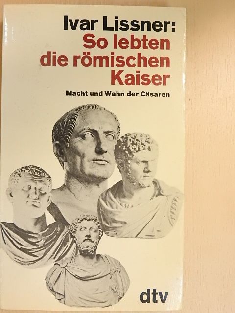 Ivar Lissner - So lebten die römischen Kaiser [antikvár]