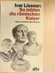 Ivar Lissner - So lebten die römischen Kaiser [antikvár]