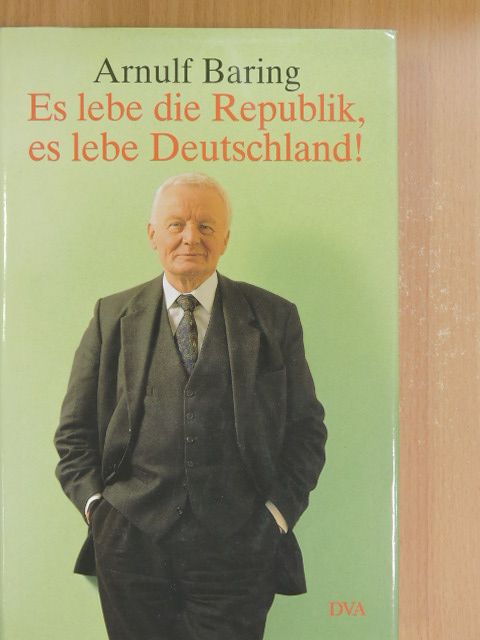 Arnulf Baring - Es lebe die Republik, es lebe Deutschland! [antikvár]