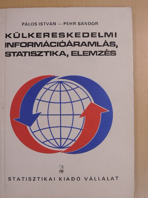 Pálos István - Külkereskedelmi információáramlás, statisztika, elemzés [antikvár]