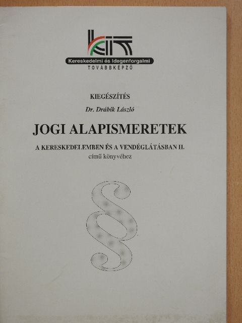 Dr. Drábik László - Kiegészítés Dr. Drábik László Jogi alapismeretek a kereskedelemben és a vendéglátásban II. című könyvéhez [antikvár]