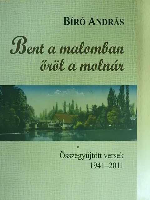 Bíró András - Bent a malomban őröl a molnár [antikvár]