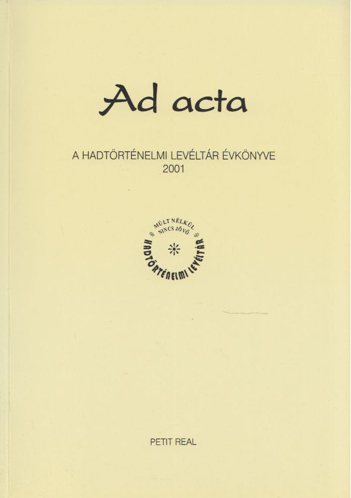 Lenkefi Ferenc - Ad acta - A hadtörténelmi levéltár évkönyve 2001 [antikvár]