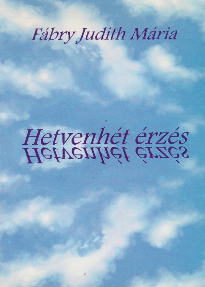 Fábry Judith Mária - Hetvenhét érzés [antikvár]