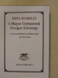 Szita Szabolcs - A Magyar Gyáriparosok Országos Szövetsége [antikvár]