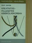 Kürti Jarmila - Kreativitásfejlesztés kisiskoláskorban [antikvár]