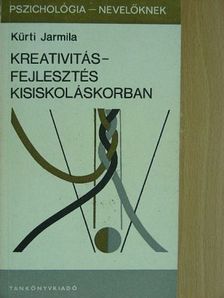 Kürti Jarmila - Kreativitásfejlesztés kisiskoláskorban [antikvár]