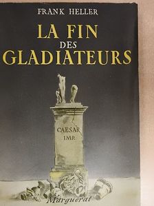 Frank Heller - La fin des gladiateurs [antikvár]