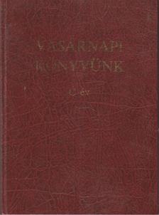 Koroncz László, Nagy József, Zsédely Gyula, Takács László, Pásztor Győző, Tajdina József - Vasárnapi könyvünk  - C év [antikvár]