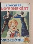 E. Wichert - A gyermekért [antikvár]