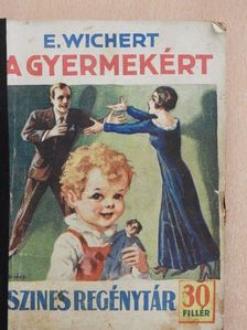 E. Wichert - A gyermekért [antikvár]