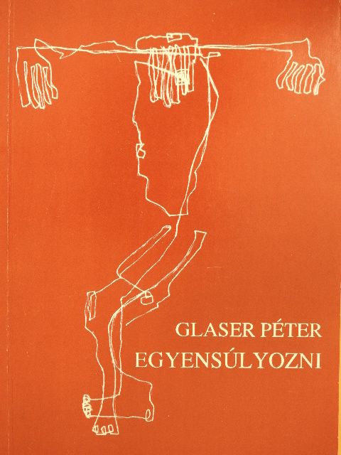 Glaser Péter - Egyensúlyozni [antikvár]