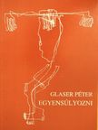 Glaser Péter - Egyensúlyozni [antikvár]