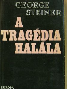 George Steiner - A tragédia halála [antikvár]