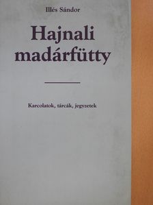 Illés Sándor - Hajnali madárfütty (dedikált példány) [antikvár]