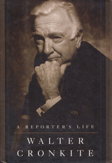Walter Cronkite - A Reporter's Life [antikvár]
