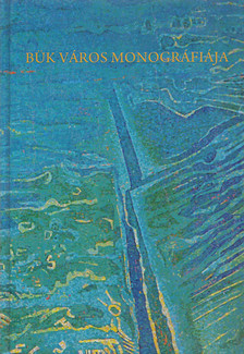 Dr. Csapó Tamás - Bük város monográfiája [antikvár]