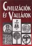 Murai György, Pais István, dr. Steinbach Antal, Varga Erzsébet, Benkes Mihály, S. Horváth Jenő - Civilizációk és vallások [antikvár]