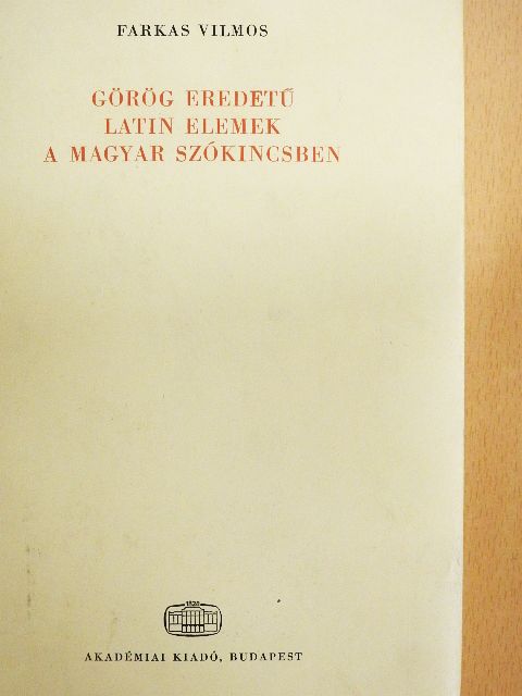 Farkas Vilmos - Görög eredetű latin elemek a magyar szókincsben [antikvár]