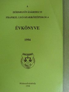Dr. Bozó Franciska - A hódmezővásárhelyi Frankel Leó Szakközépiskola évkönyve 1994 [antikvár]