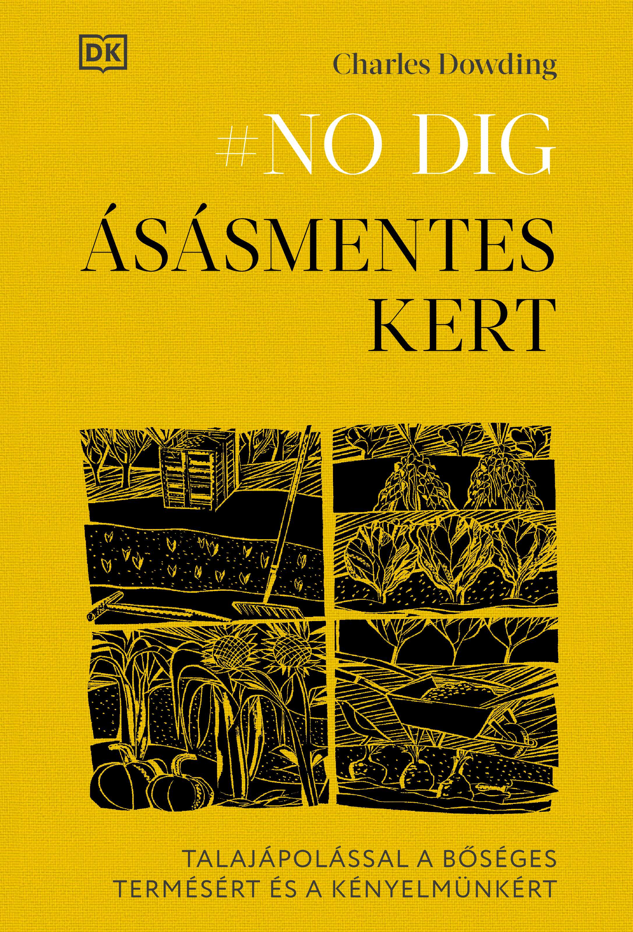 Charles Dowing - #NO DIG    ÁSÁSMENTES KERT