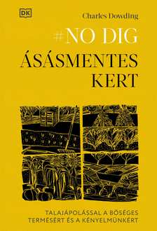 Charles Dowing - #NO DIG    ÁSÁSMENTES KERT