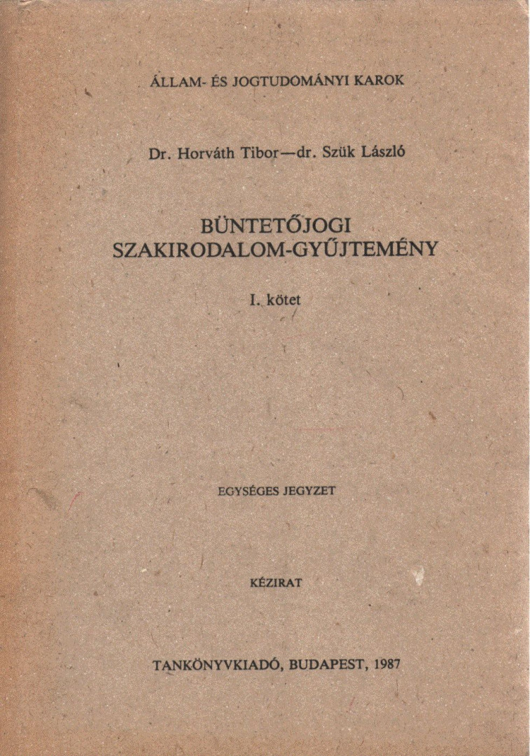 Horváth Tibor, Dr. Szük László - Büntetőjogi szakirodalom-gyűjtemény I. kötet (dedikált) [antikvár]
