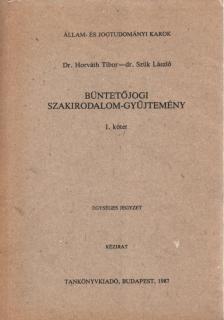 Horváth Tibor, Dr. Szük László - Büntetőjogi szakirodalom-gyűjtemény I. kötet (dedikált) [antikvár]
