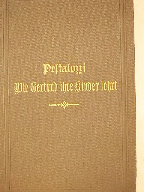 Heinrich Pestalozzi - Wie Gertrud ihre Kinder lehrt (gótbetűs) [antikvár]