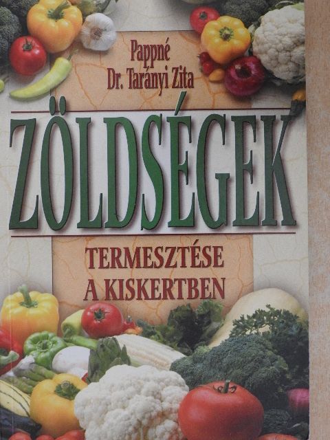 Pappné dr. Tarányi Zita - Zöldségek termesztése a kiskertben [antikvár]