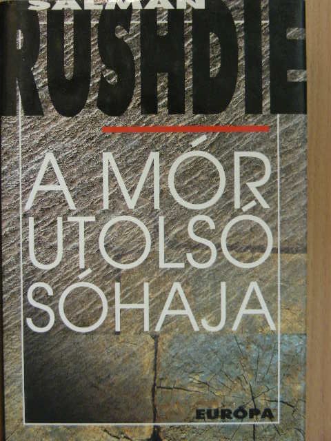 Salman Rushdie - A mór utolsó sóhaja [antikvár]
