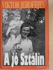 Viktor Jerofejev - A jó Sztálin [antikvár]